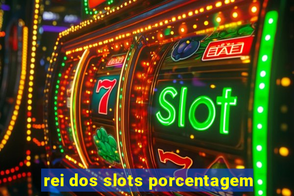 rei dos slots porcentagem