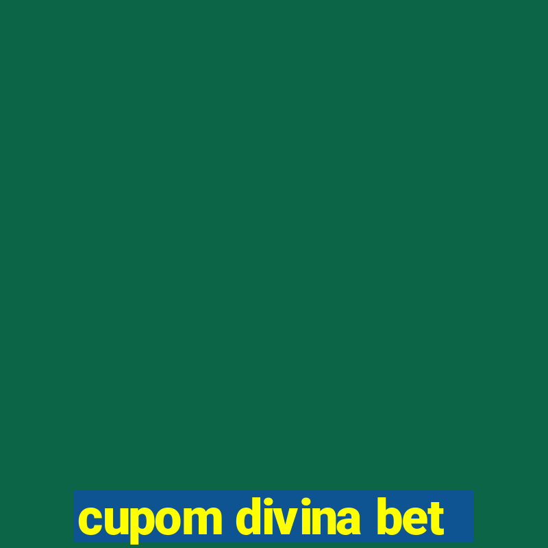 cupom divina bet