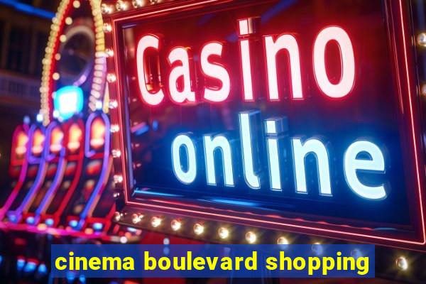 cinema boulevard shopping