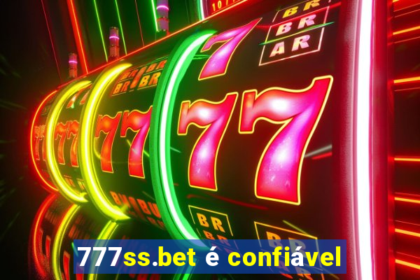 777ss.bet é confiável