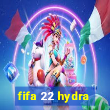 fifa 22 hydra