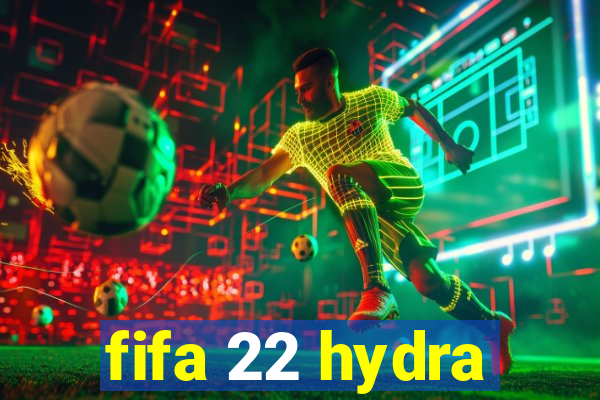 fifa 22 hydra