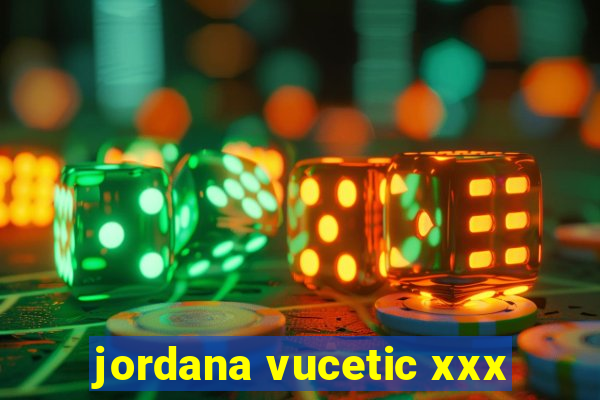 jordana vucetic xxx