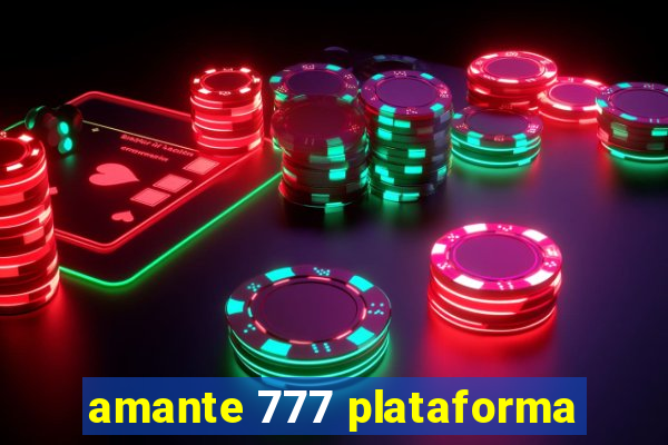 amante 777 plataforma