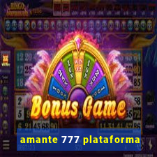 amante 777 plataforma