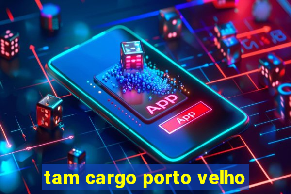 tam cargo porto velho