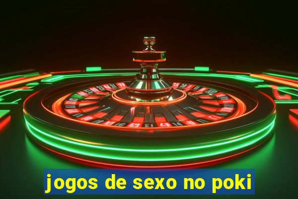 jogos de sexo no poki