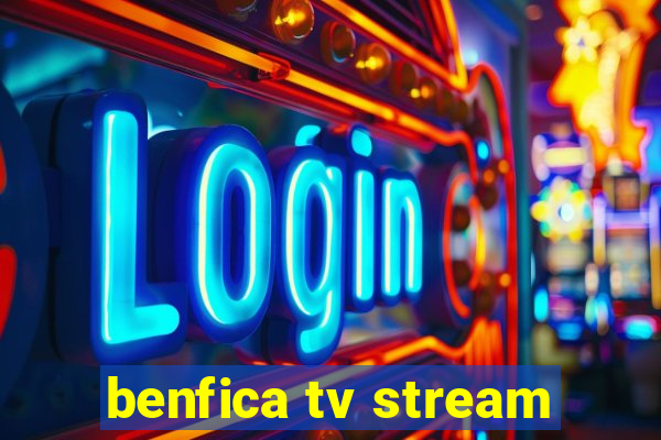 benfica tv stream