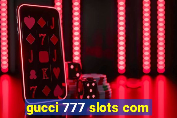 gucci 777 slots com