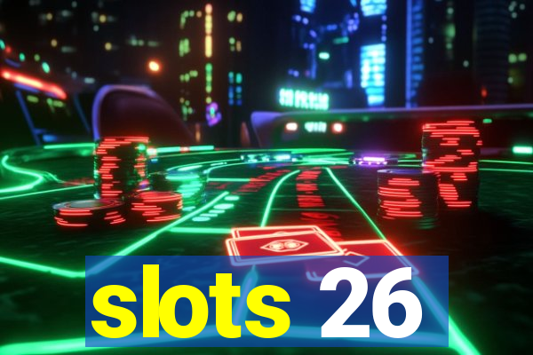 slots 26