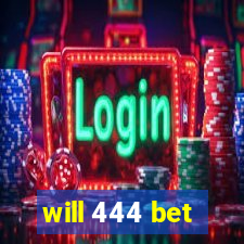 will 444 bet