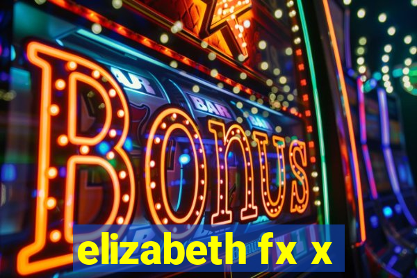 elizabeth fx x