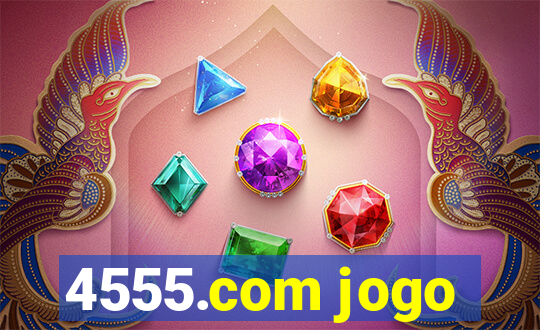 4555.com jogo