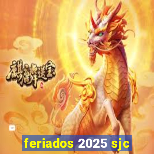 feriados 2025 sjc