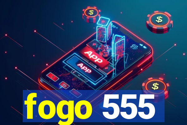 fogo 555