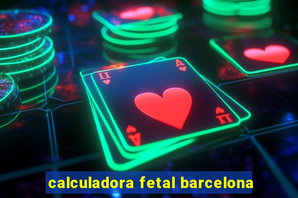 calculadora fetal barcelona