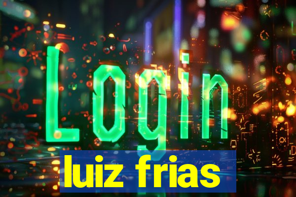 luiz frias