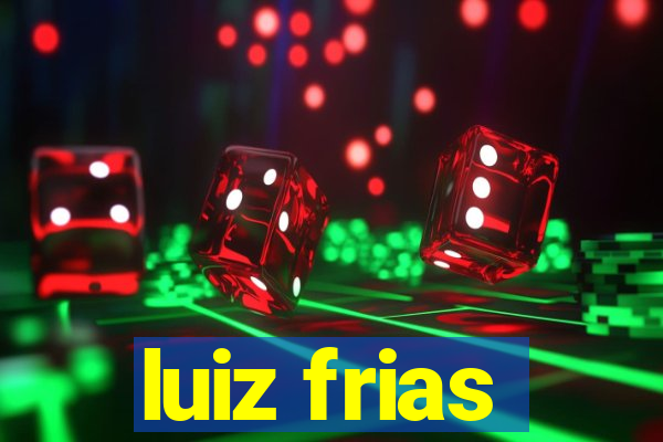 luiz frias