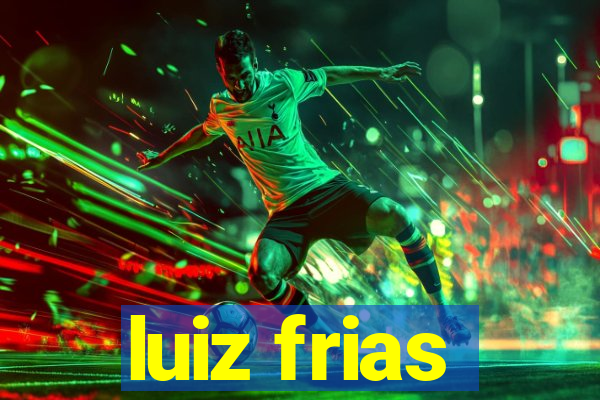 luiz frias