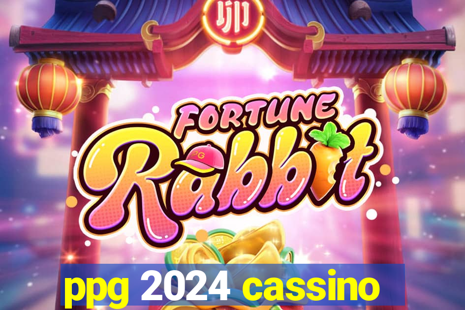 ppg 2024 cassino