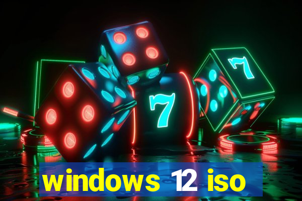 windows 12 iso