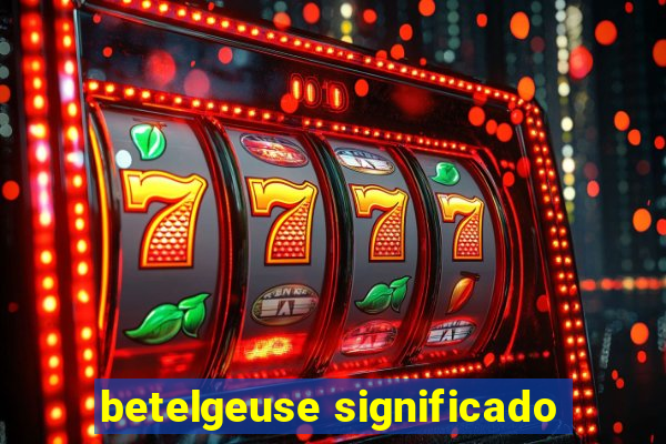 betelgeuse significado