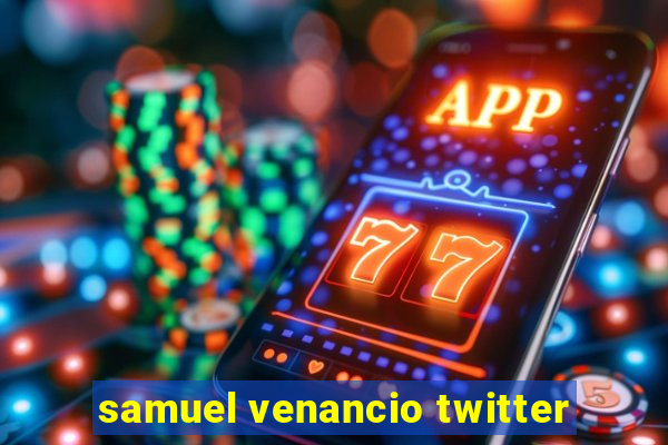 samuel venancio twitter