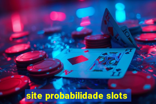 site probabilidade slots