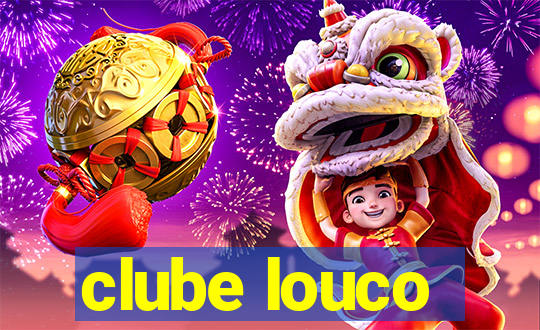 clube louco