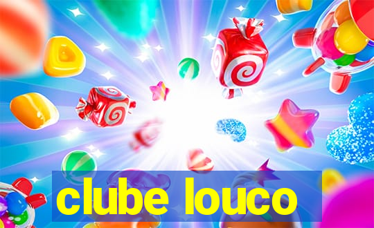 clube louco