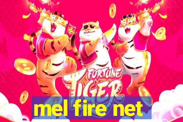 mel fire net