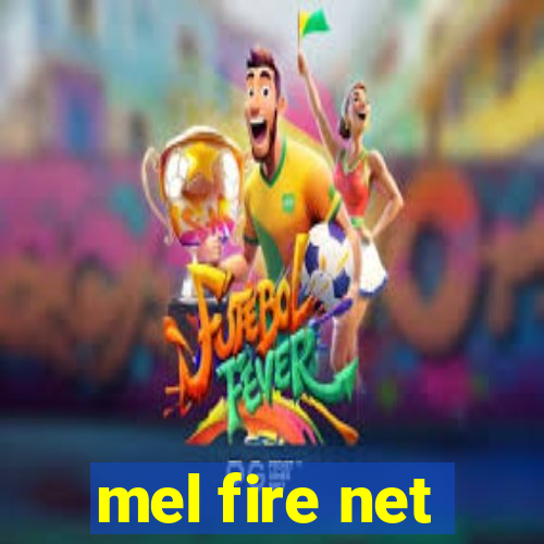 mel fire net