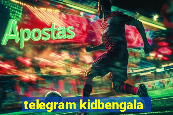 telegram kidbengala