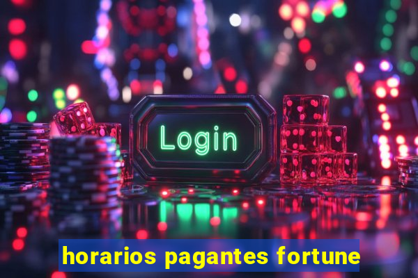 horarios pagantes fortune