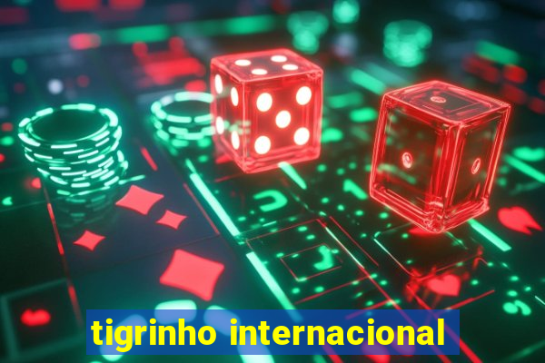 tigrinho internacional