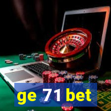 ge 71 bet