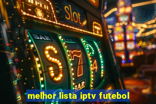 melhor lista iptv futebol