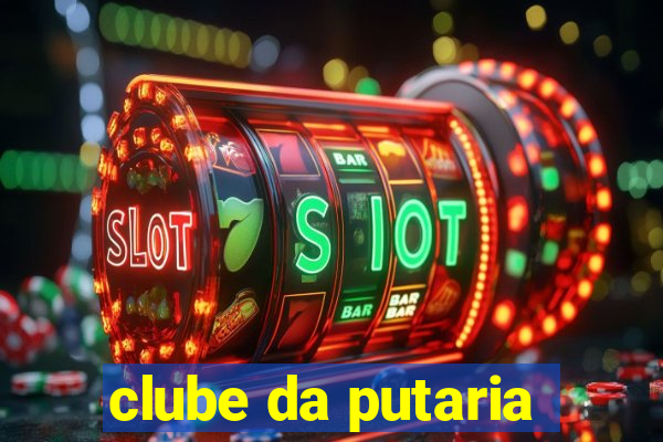 clube da putaria