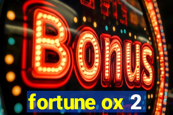 fortune ox 2