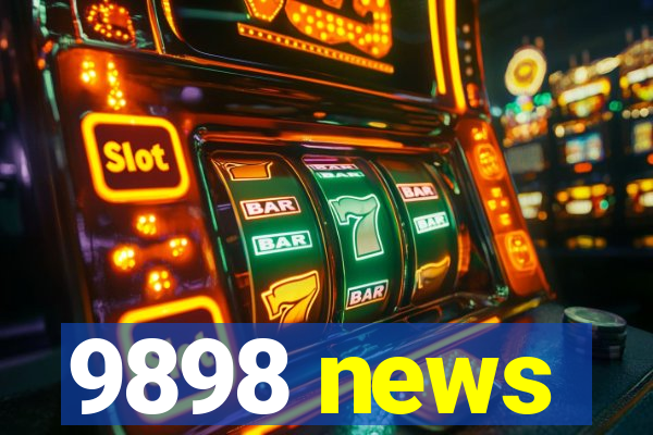 9898 news