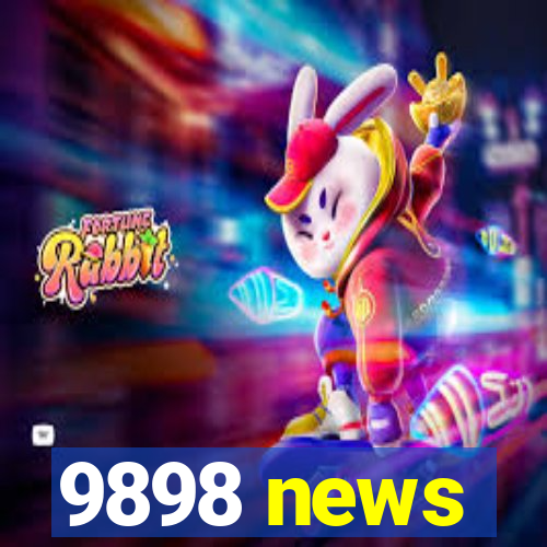 9898 news