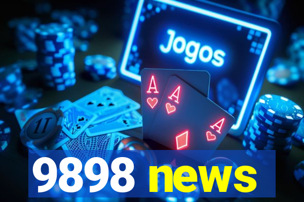 9898 news