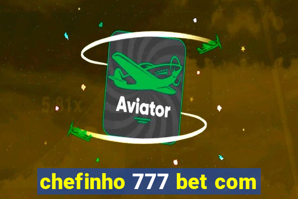 chefinho 777 bet com