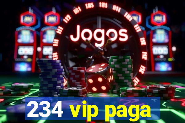 234 vip paga