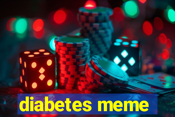 diabetes meme