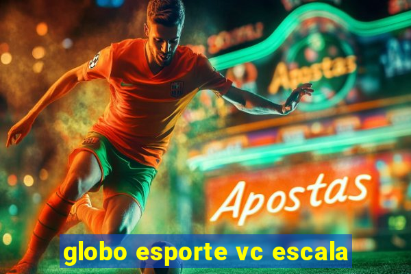 globo esporte vc escala