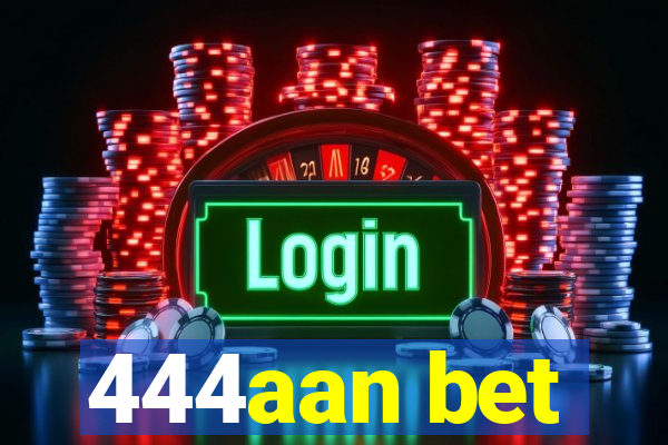 444aan bet