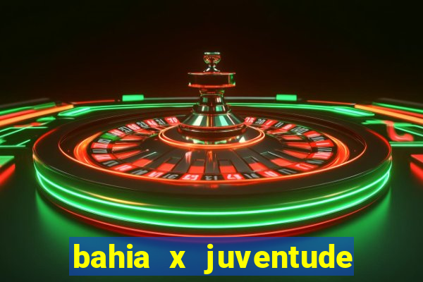 bahia x juventude onde assistir