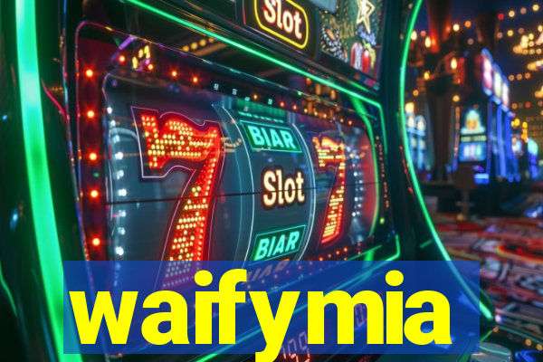 waifymia