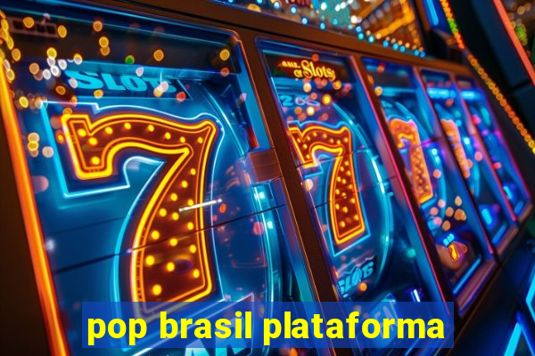 pop brasil plataforma